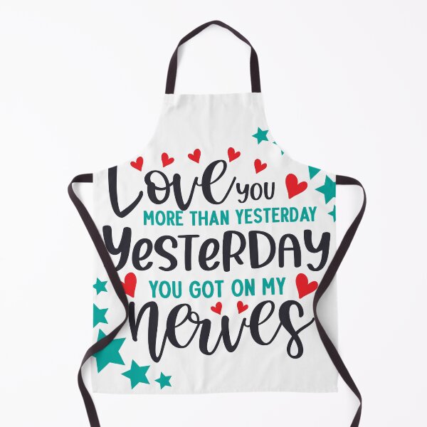 Item preview, Love You More Than Yesterday - Yesterday You Got on My Nerves designed and sold by sbrstore.