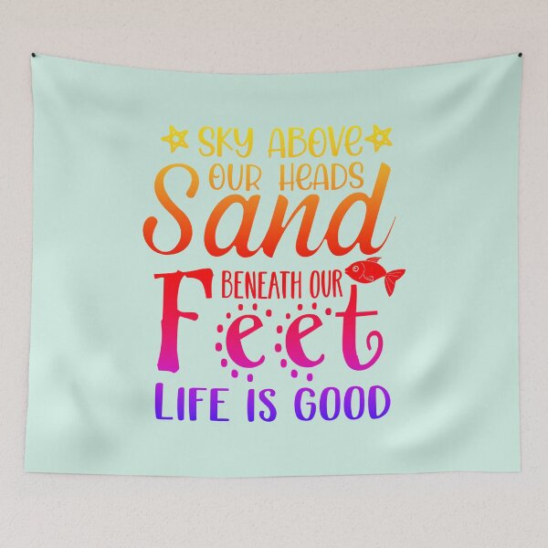 Item preview, Sky Above Our Heads Sand Beneath Our Feet. Life Is Good designed and sold by CristalleLisa.