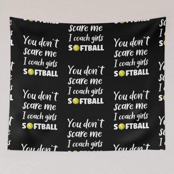 Item preview, You Don't Scare Me I Coach Girls Softball designed and sold by SportyDogShop.