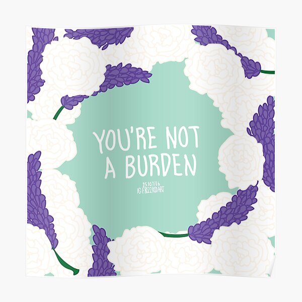 You're Not A Burden Poster