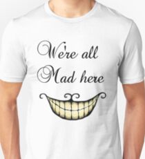 We're all Mad here - Alice in wonderland Unisex T-Shirt
