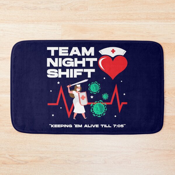 Item preview, Team night shift keeping em alive till 7:05 , nursing week, international nurses day, nurses month, medical stuff, oddly specific designed and sold by SGS-.