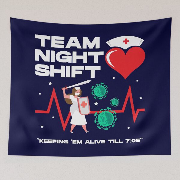 Item preview, Team night shift keeping em alive till 7:05 , nursing week, international nurses day, nurses month, medical stuff, oddly specific designed and sold by SGS-.