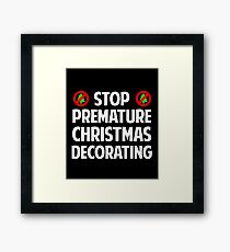 Stop Premature Christmas Decorating Framed Print