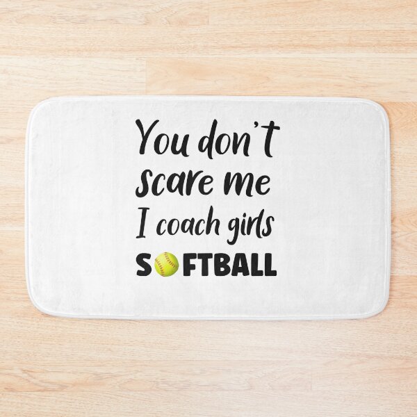 Item preview, You Don't Scare Me I Coach Girls Softball designed and sold by SportyDogShop.