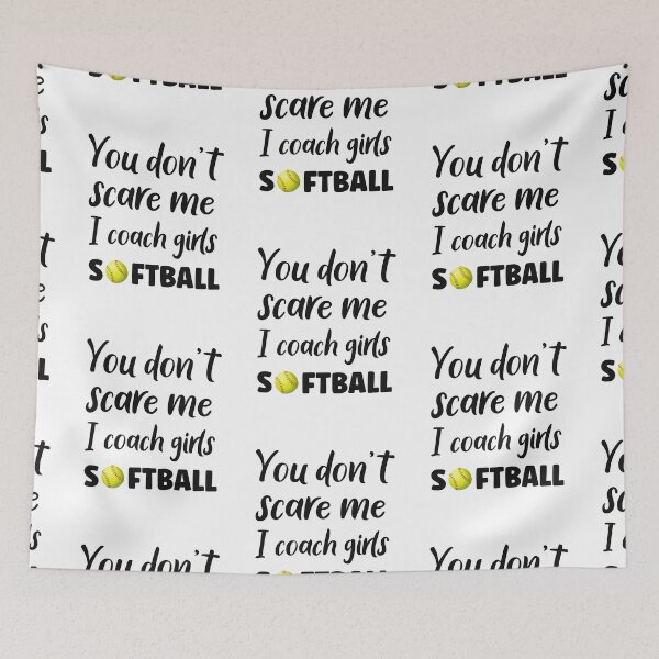 Item preview, You Don't Scare Me I Coach Girls Softball designed and sold by SportyDogShop.