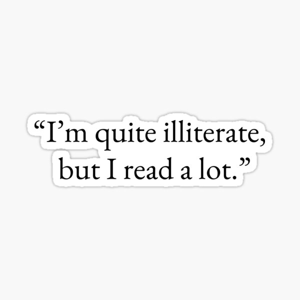 Item preview, I'm quite illiterate, but I read a lot.  designed and sold by lsarajian.