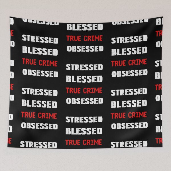 Item preview, Stressed Blessed True Crime Obsessed designed and sold by SportyDogShop.