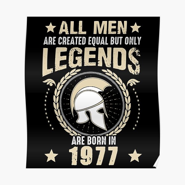 All Man Are Equal Legends Are Born In 1977 Poster