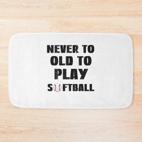 Item preview, Never To Old To Play Softball, Softball Coach designed and sold by SportyDogShop.
