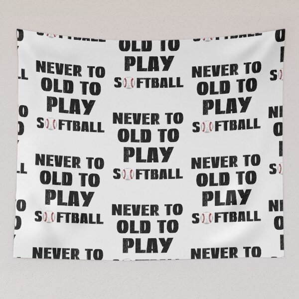 Item preview, Never To Old To Play Softball, Softball Coach designed and sold by SportyDogShop.