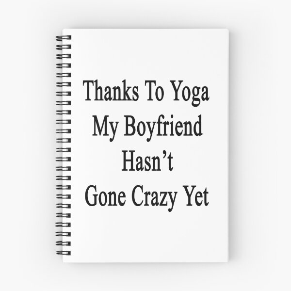 Item preview, Thanks To Yoga My Boyfriend Hasn't Gone Crazy Yet designed and sold by supernova23.