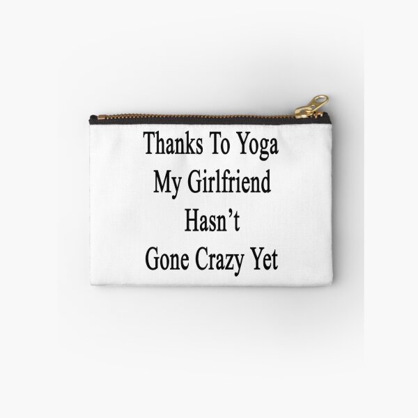 Item preview, Thanks To Yoga My Girlfriend Hasn't Gone Crazy Yet  designed and sold by supernova23.