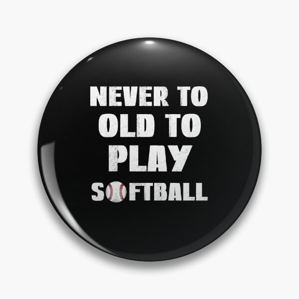 Item preview, Never To Old To Play Softball, Softball Coach designed and sold by SportyDogShop.