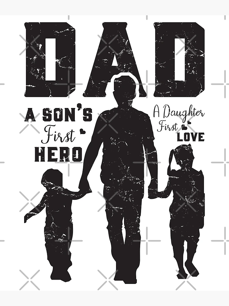 Dad a son's first hero a fashion daughter's first love frame