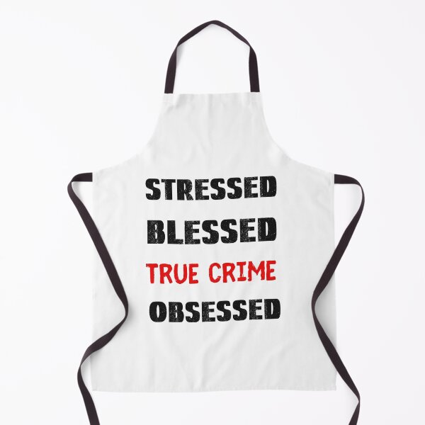 Item preview, Stressed Blessed True Crime Obsessed designed and sold by SportyDogShop.