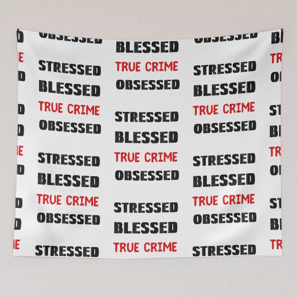 Item preview, Stressed Blessed True Crime Obsessed designed and sold by SportyDogShop.