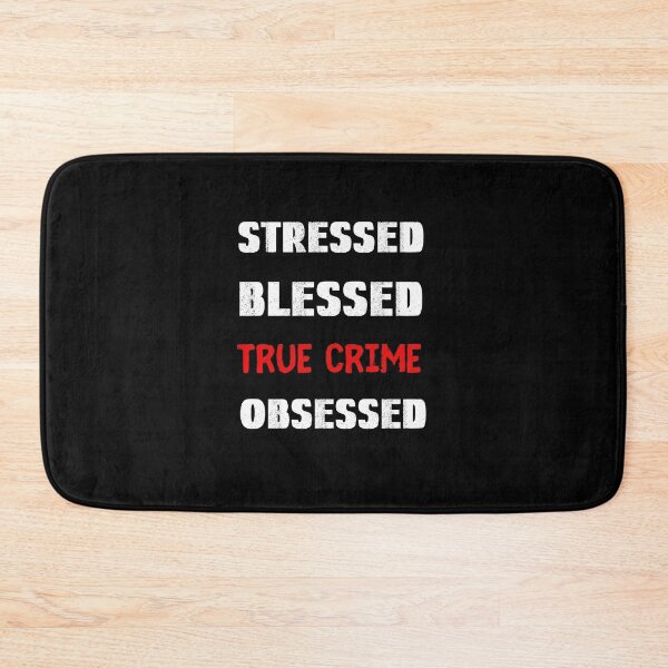 Item preview, Stressed Blessed True Crime Obsessed designed and sold by SportyDogShop.