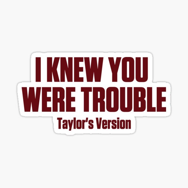 I Knew You Were Trouble Taylor Swift | Sticker