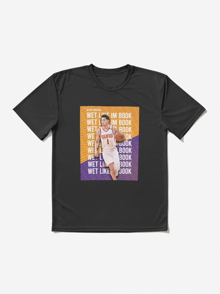 Phoenix Suns Devin Booker wet like Im books shirt - T-Shirt AT