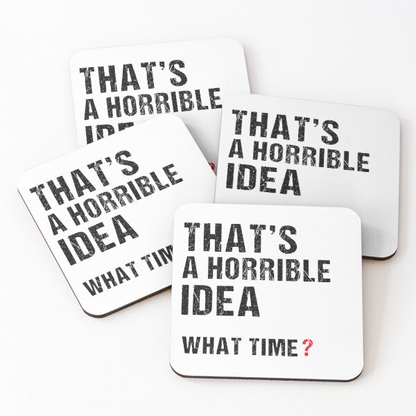 Item preview, That's A Horrible Idea What Time?, Sarcastic Saying Idea designed and sold by GoldenGerrari.