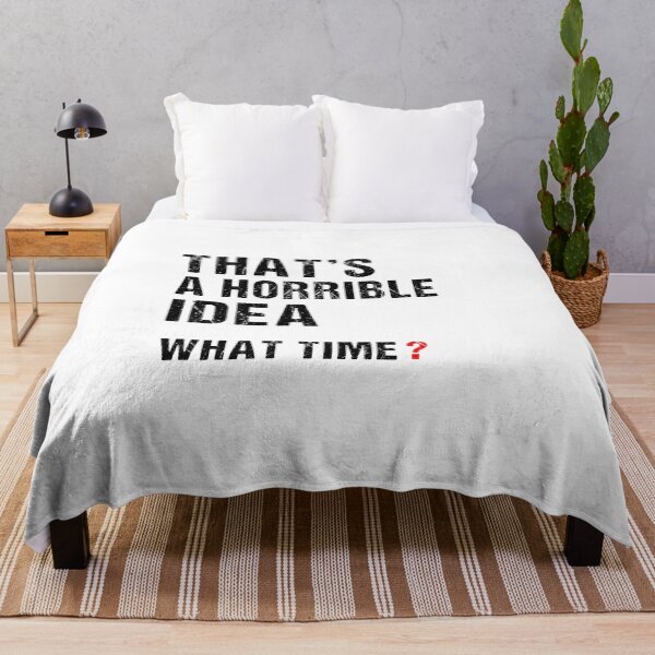 Item preview, That's A Horrible Idea What Time?, Sarcastic Saying Idea designed and sold by GoldenGerrari.
