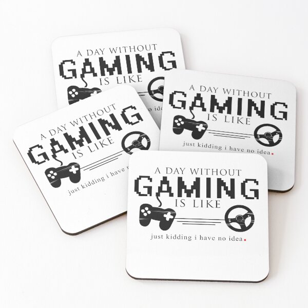 Item preview, A Day Without Gaming Is Like Just Kidding I Have No Idea  designed and sold by GoldenGerrari.