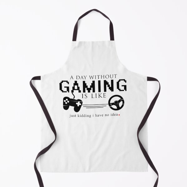 Item preview, A Day Without Gaming Is Like Just Kidding I Have No Idea designed and sold by GoldenGerrari.