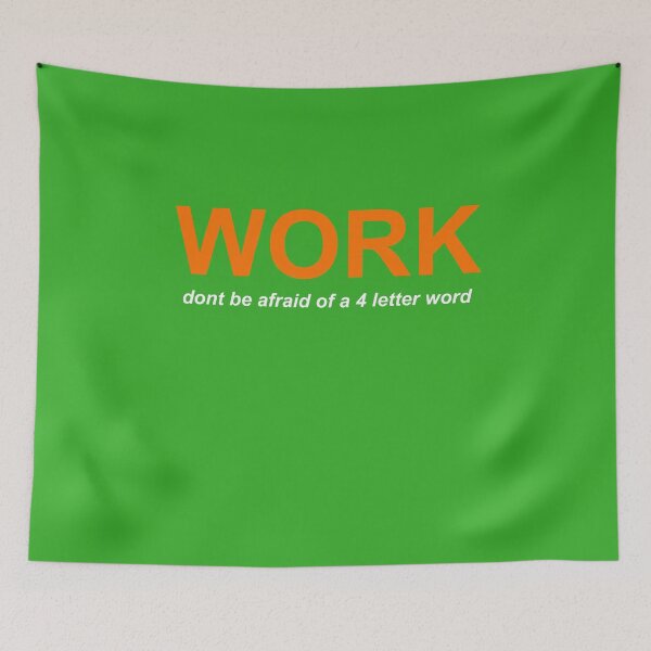 Item preview, WORK dont be afraid of a four letter word designed and sold by gotucoveredart.