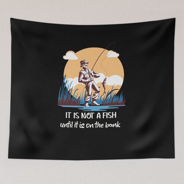 Item preview, It is not a fish until it is on the bank. funny gifts for fishing lovers  designed and sold by DANT-shirts.