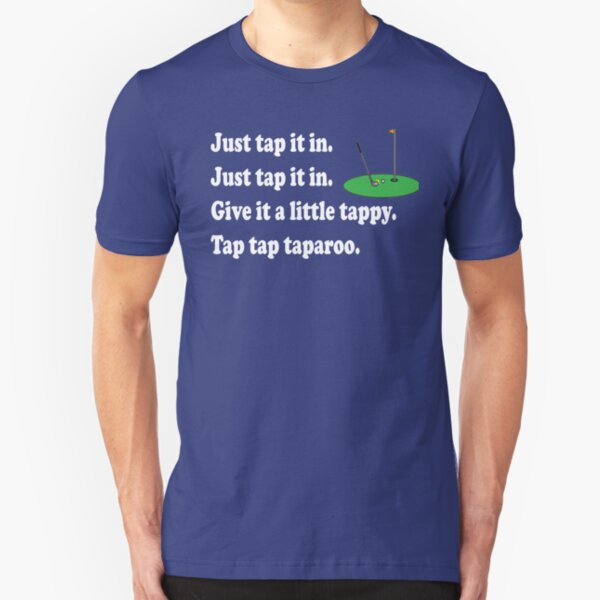 Happy Gilmore Quote - Just Tap It In Slim Fit T-Shirt