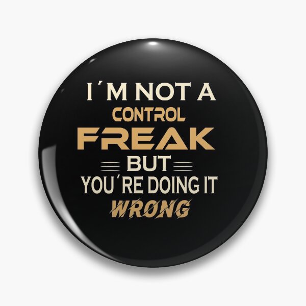 Item preview, I'm Not a Control Freak But You’re Doing It Wrong, Sarcastic Control Freak  designed and sold by Amirebdesign.