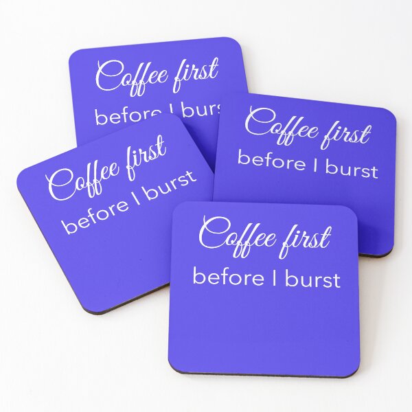 Artikelvorschau, Kaffee zuerst, bevor ich platze entworfen und verkauft von TAPDesigns.