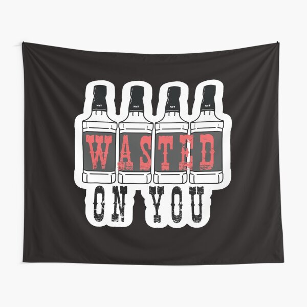 Wasted On You Tapestry