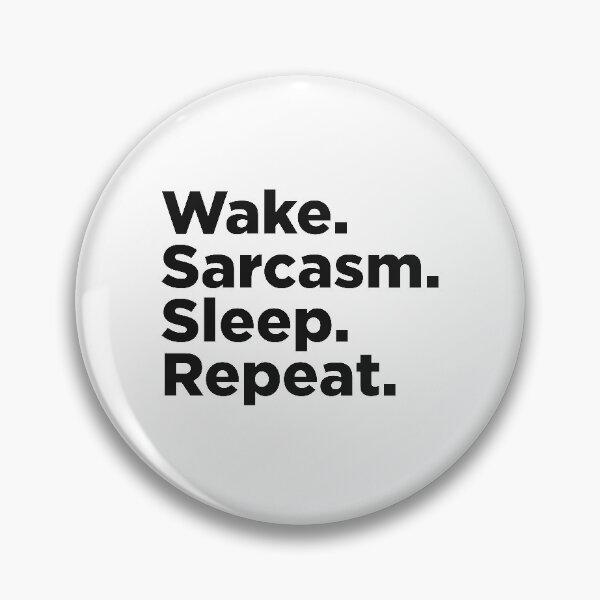 Item preview, Wake Sarcasm Sleep Repeat designed and sold by Memefy.