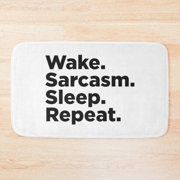 Item preview, Wake Sarcasm Sleep Repeat designed and sold by Memefy.