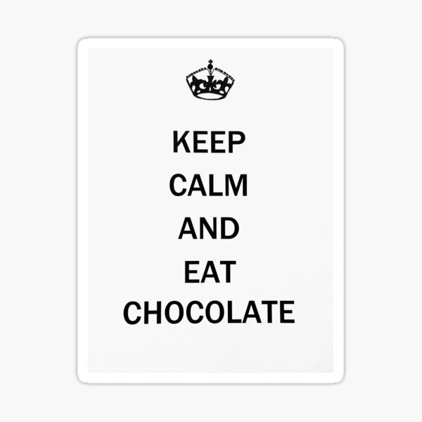 Regalos Y Productos Manten La Calma Y Come Chocolate Redbubble