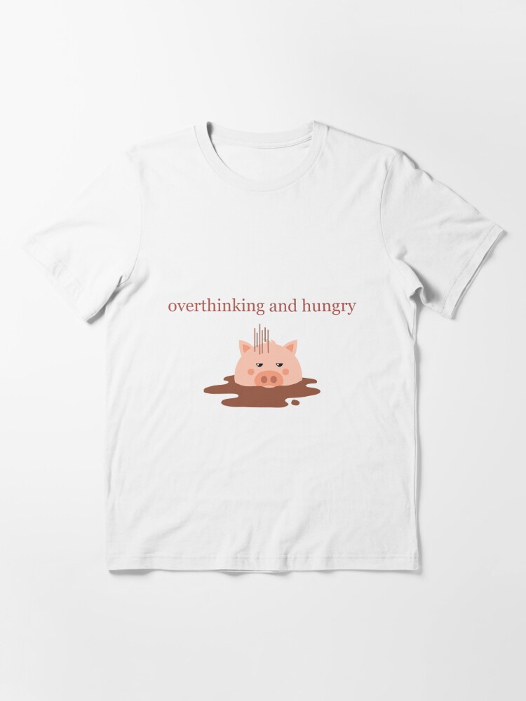 overthinking and hungry shirt