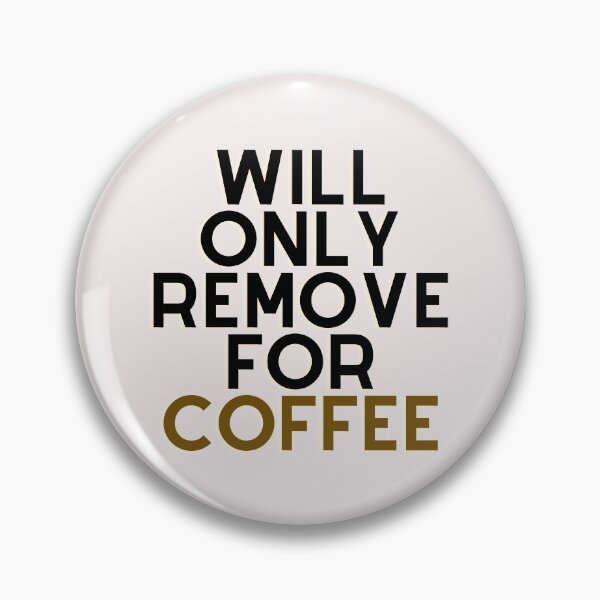 Item preview, Will Only Remove For Coffee designed and sold by Chanchane Store.