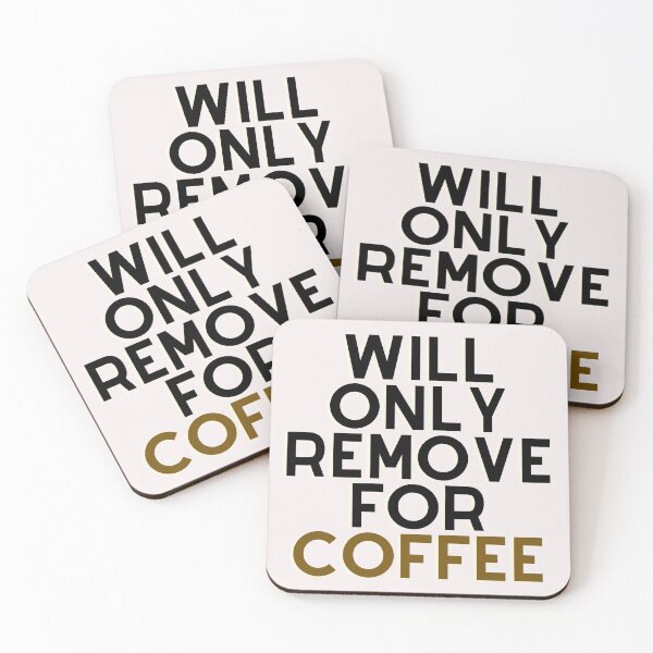 Item preview, Will Only Remove For Coffee designed and sold by Chanchane Store.