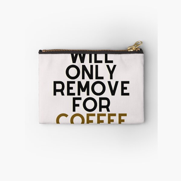 Item preview, Will Only Remove For Coffee designed and sold by Chanchane Store.