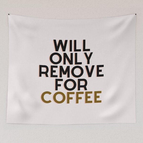 Item preview, Will Only Remove For Coffee designed and sold by Chanchane Store.