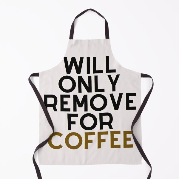 Item preview, Will Only Remove For Coffee designed and sold by Chanchane Store.