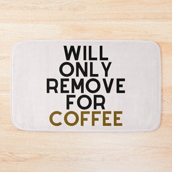 Item preview, Will Only Remove For Coffee designed and sold by Chanchane Store.