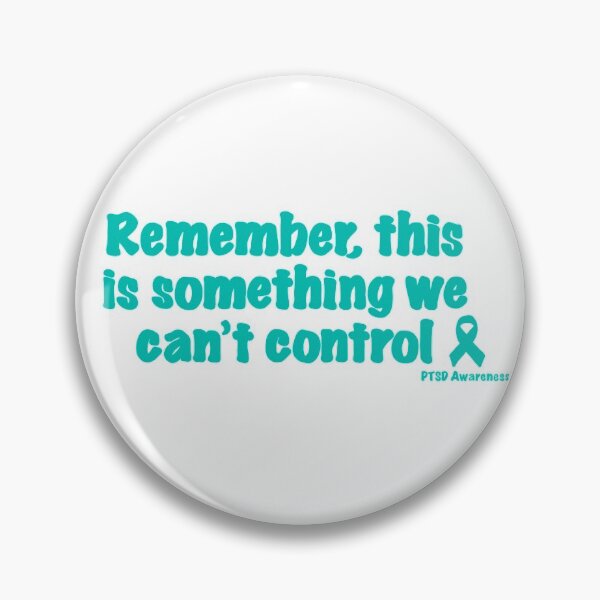 Item preview, Remember, this is something we can't control. PTSD Awareness designed and sold by madebymich.