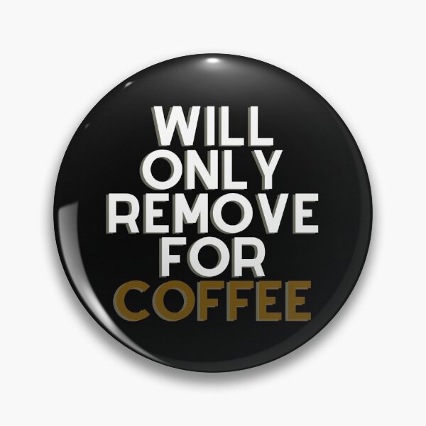 Item preview, Will Only Remove For Coffee designed and sold by Chanchane Store.