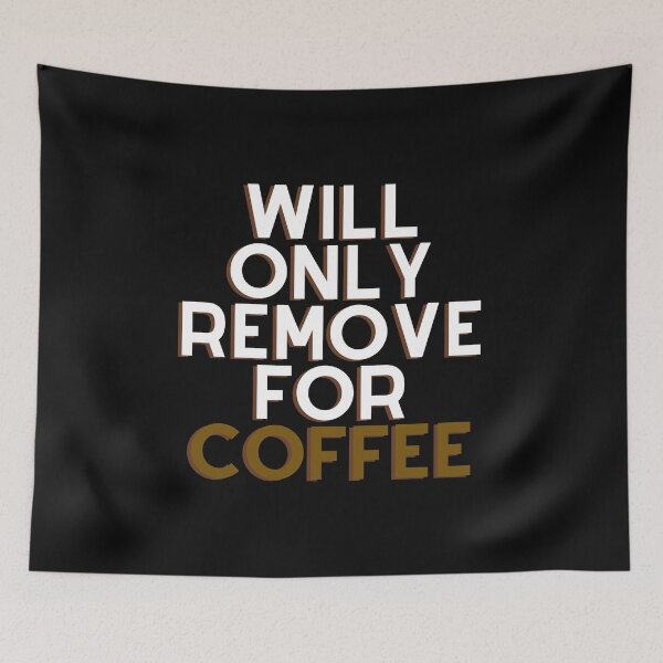 Item preview, Will Only Remove For Coffee designed and sold by Chanchane Store.