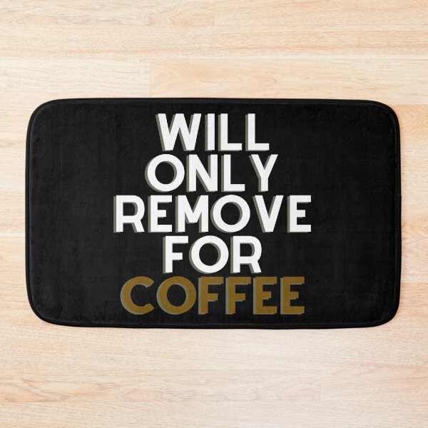 Item preview, Will Only Remove For Coffee designed and sold by Chanchane Store.