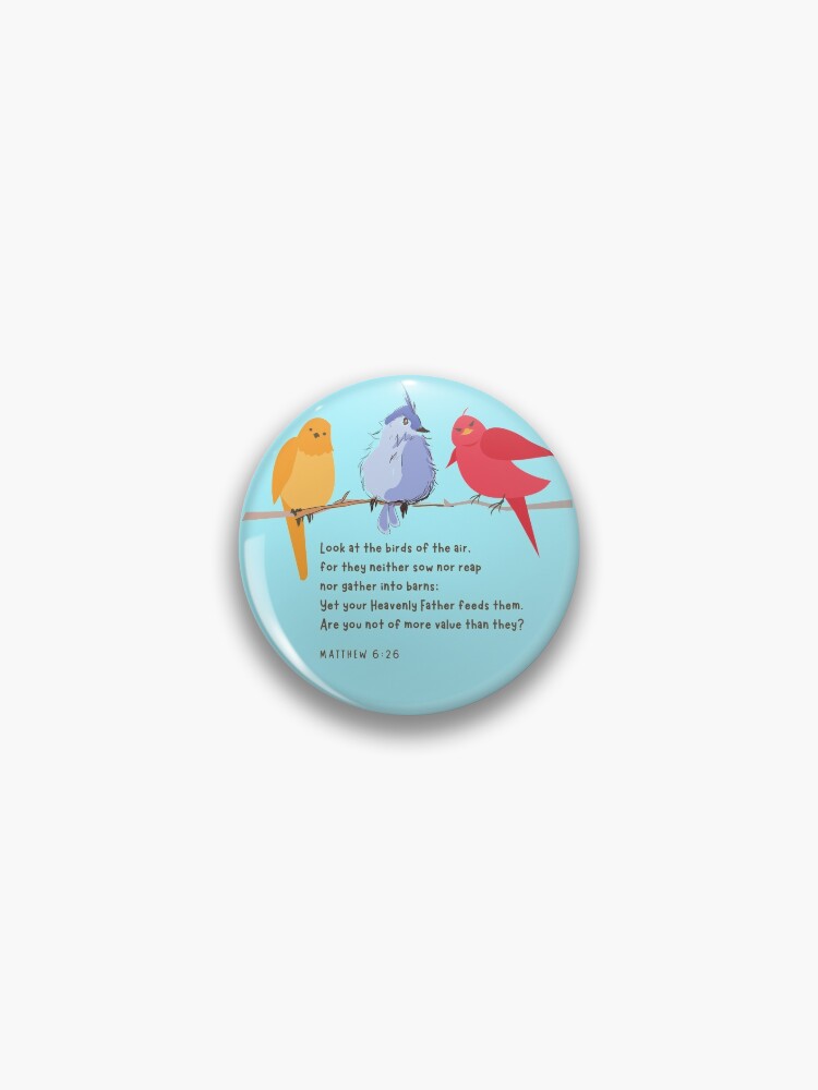 Look at the Birds in the Air (MATTHEW 6:26) Christian Bible [for light  backgrounds] Pin for Sale by Taulukos Designs