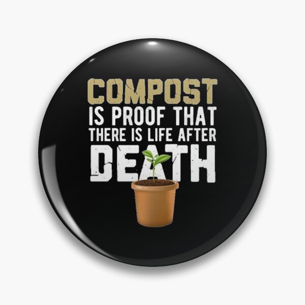 Item preview, Compost Is Proof That There Is Life After Death designed and sold by Animoxz3.